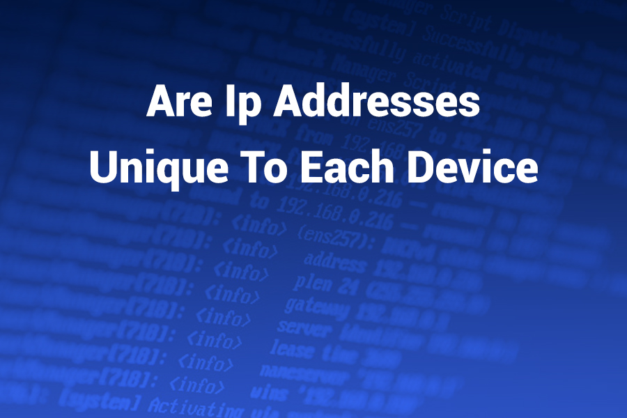 are ip addresses unique to each device