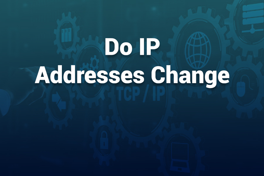 do ip addresses change